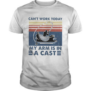 Cant Work Today My Arm Is In A Cast Fishing  Retro Shirt